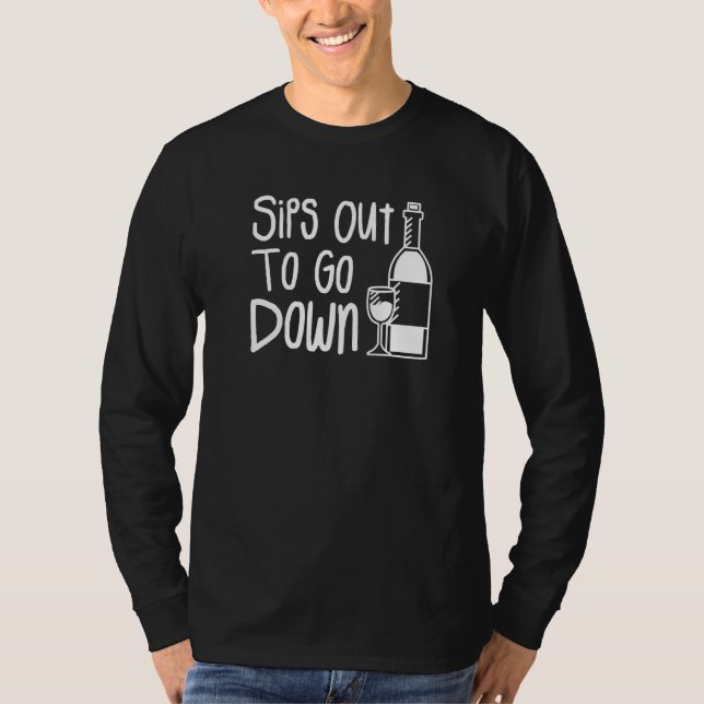 Sips Out To Go Down Wine Drinking Tasting Wines Dr T-Shirt (Vorderseite)