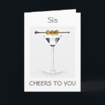 **SIS** CHEERS ON YOUR BIRTHDAY MARTINI STYLE KARTE<br><div class="desc">CHEERS TO "MY SIS" ON YOUR BIRTHDAY=MARTINI STYLE! THANK YOU FOR STOPPING BY 1 OF MY 8 STORES AND REMEMBER YOU CAN CHANGE THE VERSE ON BOTH THE INSIDE AND THE OUTSIDE OF MY CARDS!!!</div>