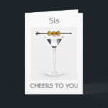 **SIS** CHEERS ON YOUR BIRTHDAY MARTINI STYLE KARTE<br><div class="desc">CHEERS TO "MY SIS" ON YOUR BIRTHDAY=MARTINI STYLE! THANK YOU FOR STOPPING BY 1 OF MY 8 STORES AND REMEMBER YOU CAN CHANGE THE VERSE ON BOTH THE INSIDE AND THE OUTSIDE OF MY CARDS!!!</div>