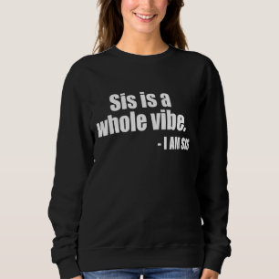 Sis ist ein ganzes Gesicht Sweatshirt