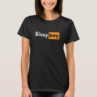 Sissy Boy T - Shirt