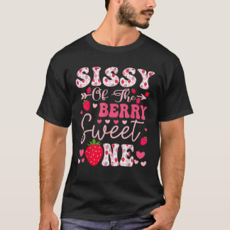 Sissy of the Berry Sweet One Strawberry 1St Birthd T-Shirt