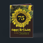 SISTER - 75. Geburtstag mit fröhlicher Sonnenblume Karte<br><div class="desc">Diese fröhliche Sonnenblume mit ihrem Vers der "magischen Blume" ist ein süßer Weg,  Ihrer Schwester einen guten Geburtstag zu wünschen.  Inside text ist anpassbar,  sodass Sie Ihre eigene Stimmung hinzufügen können</div>