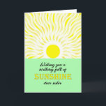 Sister Birthday Bright Sunshine Card Karte<br><div class="desc">Geburtskarte für eine Schwester. Ein Wunsch zum Geburtstag voller Sonne. Eine helle und fröhliche Karte,  die eine leuchtende Sonne zeigt und helle Sonnenstrahlen abstrahlt.</div>