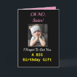 Sister Birthday Funny Niedlich Girl Grußkarte Karte<br><div class="desc">"Oh nein!" Deine Schwester wird diese lustige Geburtstagskarte lächeln. Ein gruseliges Mädchen ist traurig,  dass sie ein großes Geschenk vergessen hat,  aber es kann eine große Umarmung geben! Das Design in Schwarz,  Gelb und Rosa ist modern und macht Spaß,  eine perfekte Art,  Ihrer Schwester Geburtstagswünsche zu senden.</div>