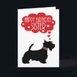 Sister Birthday with Silhouette Scottish Terrier Karte<br><div class="desc">Schwester Geburtstag mit Silhouette Scottish Terrier - Scottie Dog. Ein einzigartiges Design eines Scottie Hundes mit seinem kleinen karierten Kragen und Gedankenblase mit Herz und Stimmung,  ein simplizistisches Design,  das stilvoll und zeitlos ist und sicher ein Lächeln auf jedem Gesicht.</div>