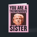 SISTER DONALD TRUMP BIRTHDAY CARD FOR SISTER KARTE<br><div class="desc">FUNNY TRUMP BIRTHDAY CARD FÜR IHRE SCHWESTER. SIE WIRD DIESE KARTE LIEBEN. GLAUBEN SIE MIR!</div>