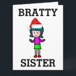 SISTER FUNNY BRAT CHRISTMAS CARD KARTE<br><div class="desc">BRATTY SISTER CHRISTMAS CARD</div>