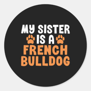 Sister ist eine französische Bulldotin, Schwester Runder Aufkleber