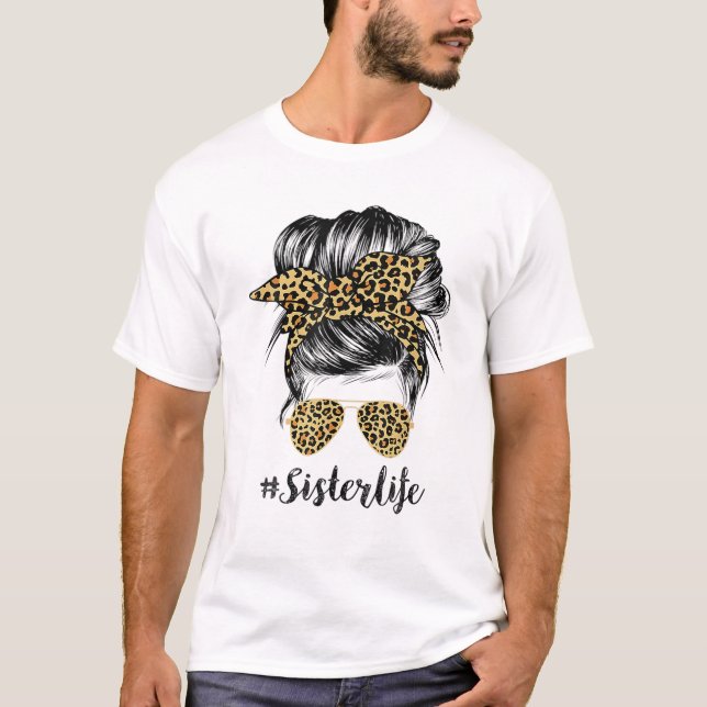 Sister Life Messy Hair Bun Leopard Frauen Mutter T-Shirt (Vorderseite)