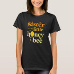 Sister Little Honey Bee Birthday Gender Reveal Bab T-Shirt<br><div class="desc">Sister Little Honey Bee Birthday Gender Reveal Baby Dusche</div>