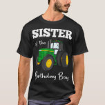 Sister Of The Birthday Boy Tractor Farm Party  T-Shirt<br><div class="desc">Celebrate this National Farm Workers Day with a special gift! Show your appreciation for the essential work of farmers by purchasing a special item today! Order now and make this day one to remember!</div>
