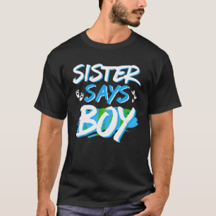 Sister sagt Boy Gender Reveal Baby Showroom Party  T-Shirt