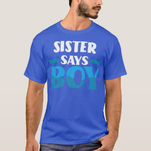 Sister sagt, Party über das Geschlecht der Jungen T-Shirt