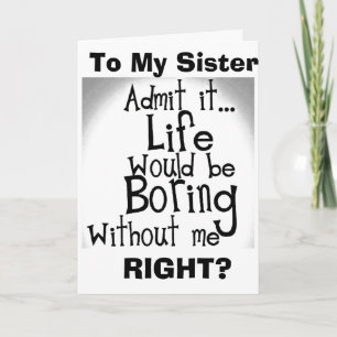 ***SISTER*** U WEISS, DASS SIE OHNE MICH GEHÖRT WE KARTE