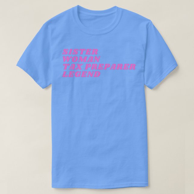 Sister Woman Tax Preparer Legend T-Shirt (Design vorne)