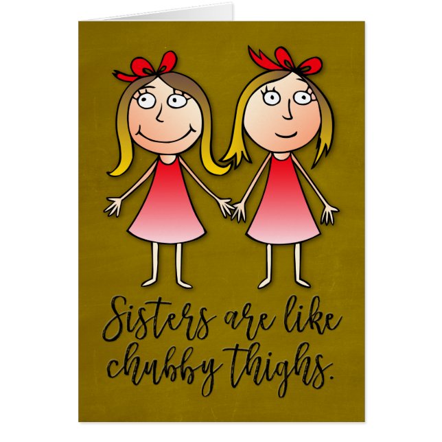 "Sisters are like Chubby Thights" Geburtstagskarte (Vorne)