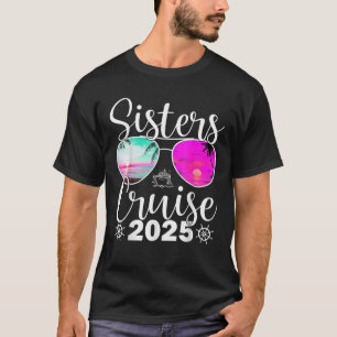 Sisters Cruise 2025 Schifffahrt Sister Cruising To T-Shirt