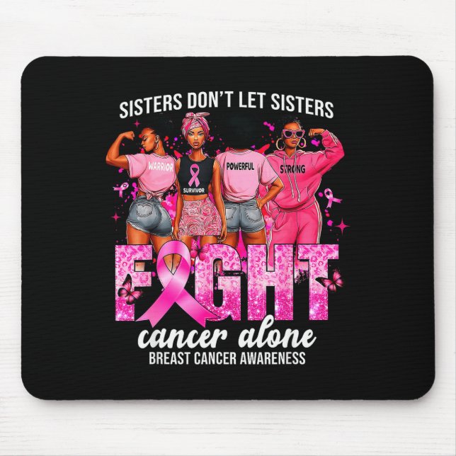Sisters Don't Let Sisters Fight Cancer Alone Breas Mousepad (Vorne)