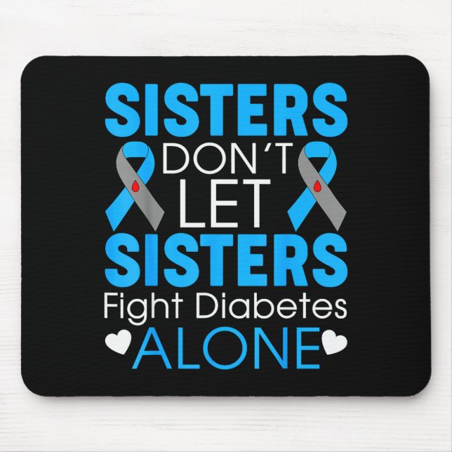 Sisters Don't Let Sisters Fight Diabetes Alone T1d Mousepad (Vorne)