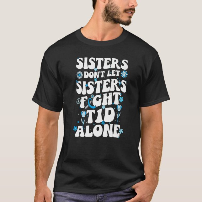 Sisters Don't Let Sisters Fight T1d alone Diabetes T-Shirt (Vorderseite)