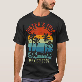 Sisters Fort Lauderdale Trip 2026 Friends Beach T-Shirt