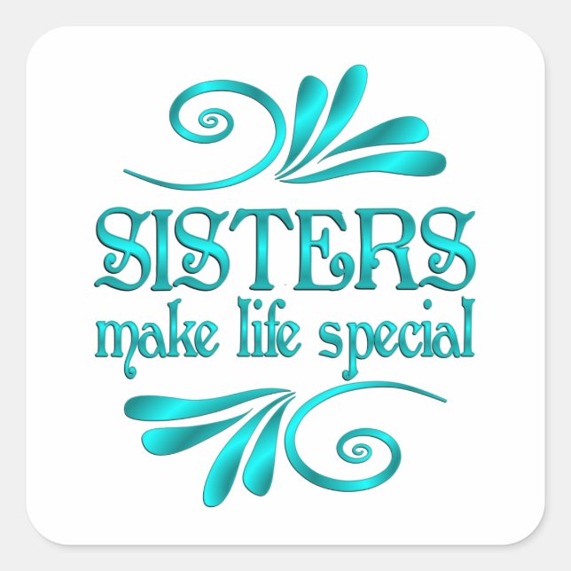 Sisters Make Life Special Quadratischer Aufkleber (Vorderseite)