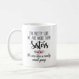 Sisters Mug - Nous Sommes Comme Un Vraiment Petit 