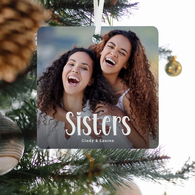 SISTERS' Personalisiertes Foto Niedliche Schwester Ornament Aus Metall (Von Creator hochgeladen)