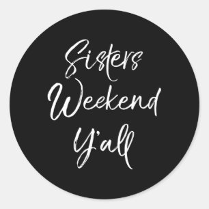 Sisters Weekend Y'All Quote Urlaub Reise Runder Aufkleber