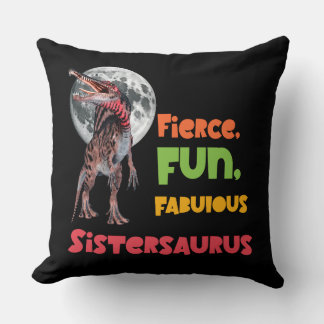Sistersaurus: Fierce, fun and fabulous Funny Kissen