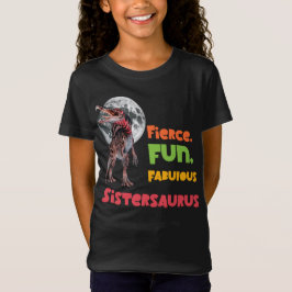 Sistersaurus: Fierce, Spaß und fabelhaft Funny T-Shirt