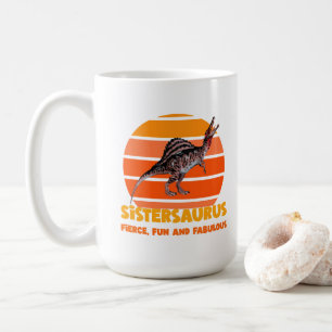 Sistersaurus: Fierce, Spaß und fabelhaft Kaffeetasse