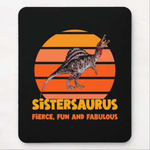 Sistersaurus: Fierce, Spaß und fabelhaft Mousepad
