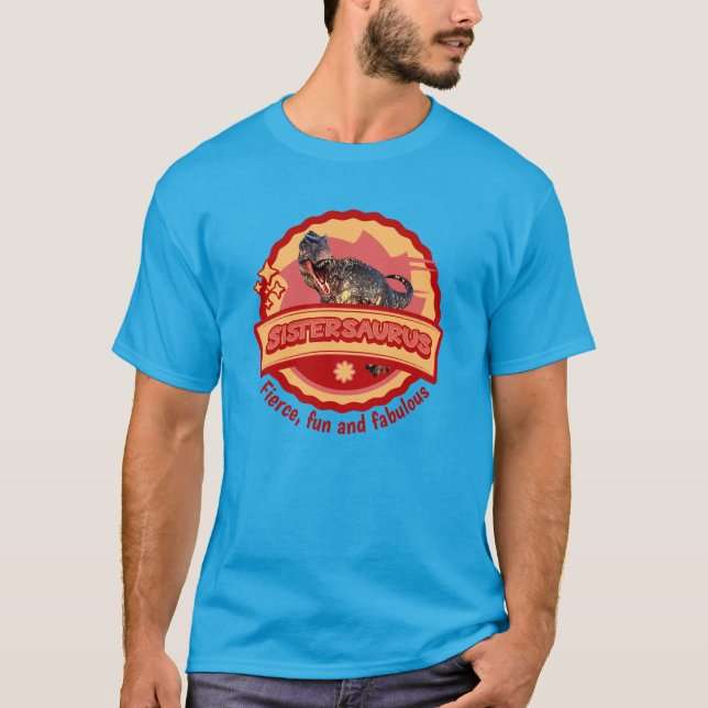 Sistersaurus: Fierce, Spaß und fabelhaft T-Shirt (Vorderseite)