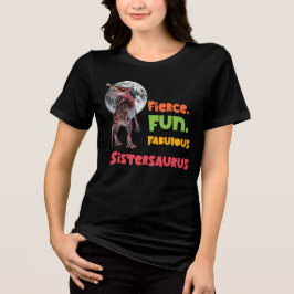 Sistersaurus: Fierce, Spaß und fabelhaft Tri-Blend Shirt