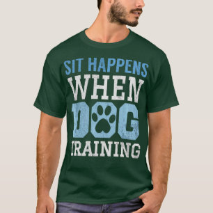 Sit geschieht, wenn Dog Training Shirt - Niedliche
