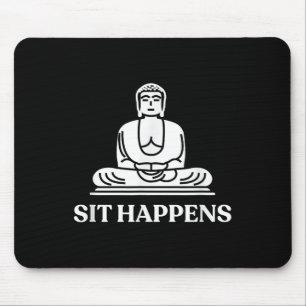 Sit Happens! Funny Yoga Buddha Gym Geschenk Mousepad