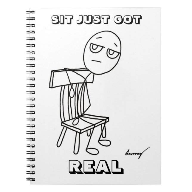 SIT JUST GOT REAL Notebook Notizblock (Vorderseite)