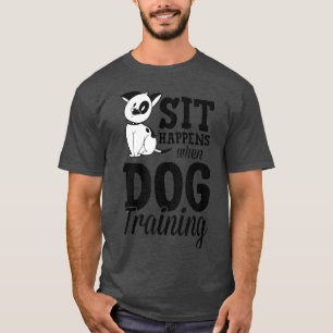 Sit passiert, wenn Hunde Training Funny Service Hu T-Shirt