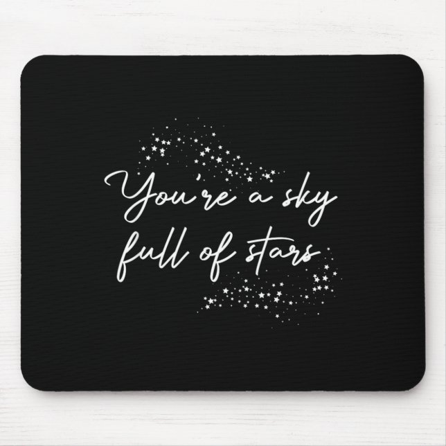 Sitive Motivational Youre A Sky Full Of Stars Up  Mousepad (Vorne)