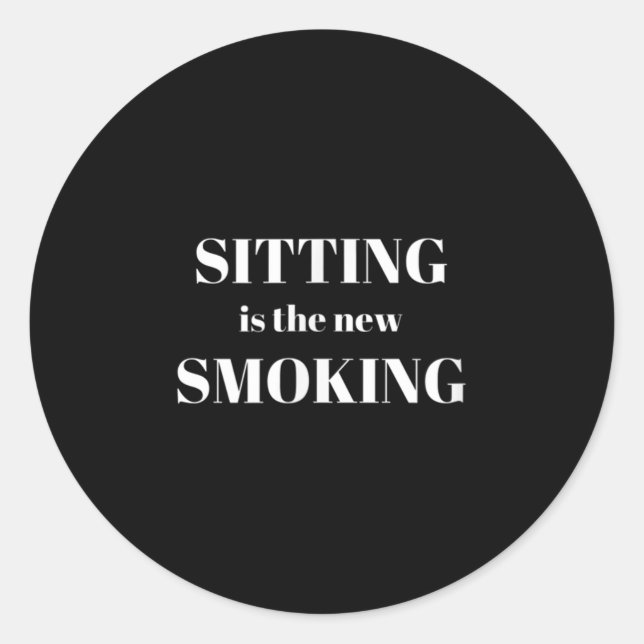 Sitting Is The New Smoking  Runder Aufkleber (Vorderseite)