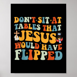 Sitz nicht an Tischen, die Jesus umgeworfen hätte Poster