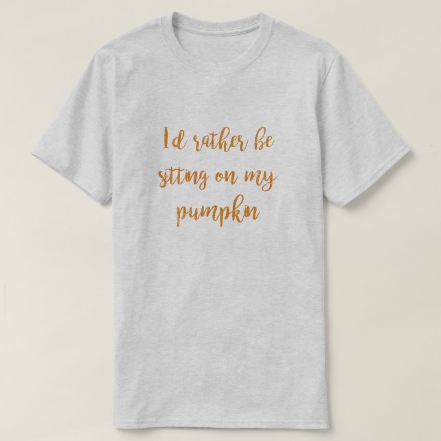 Sitzen auf meinem Pumpkin-Shirt T-Shirt (Design vorne)