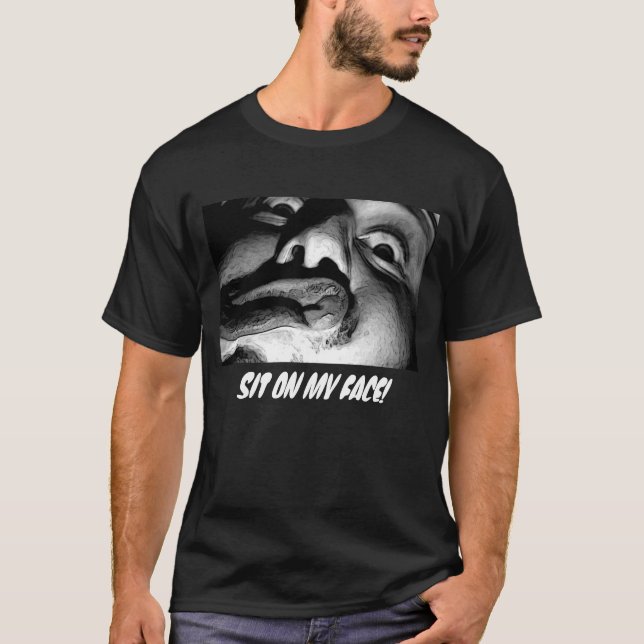 sitzen Sie auf meinem Gesicht! T-Shirt (Vorderseite)