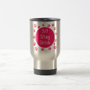 Sitzen Sie. Bleibe Sie. Getränk. Reise-Tasse Reisebecher