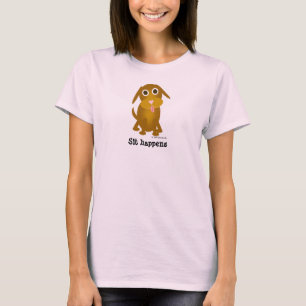 Sitzen Sie geschieht T - Shirt
