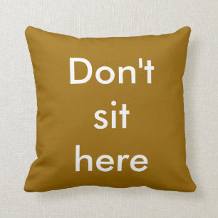 Sitzen Sie nicht hier pillow Kissen