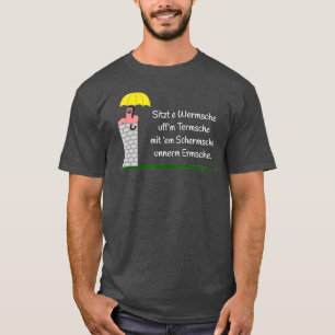 Sitzt e Wermsche uffm Termche Sprichwort Hessian D T-Shirt