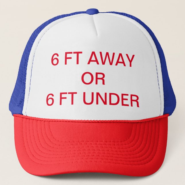 SIX FEET AWAY OR SIX FEET UNDER TRUCKERKAPPE (Vorderseite)